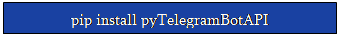 Zone de Texte: pip install pyTelegramBotAPI 