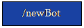 Zone de Texte: /newBot
